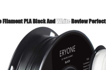 Eryone Filament PLA Black And White Review Perfect Mach