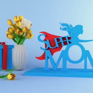 supermom 3D print on mother's day